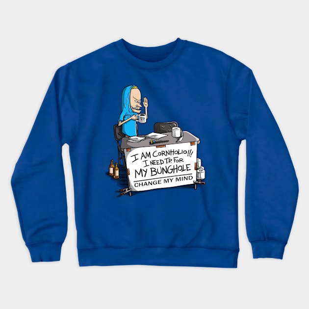 I AM CORNHOLIO... CHANGE MY MIND Crewneck Sweatshirt by Punksthetic